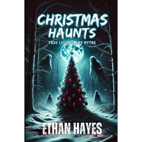 Christmas Haunts: True Legends and Myths