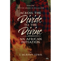 Across the Divide to the Divine: An African Initiation