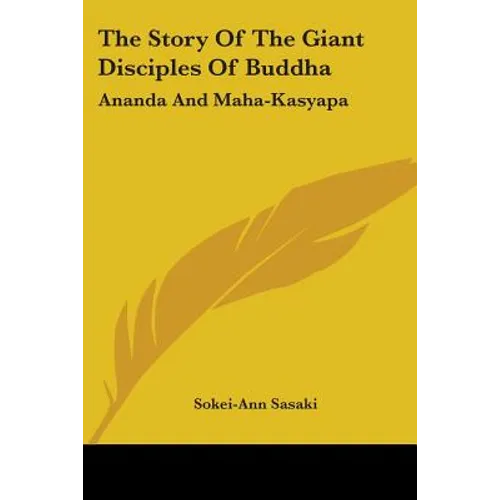 The Story Of The Giant Disciples Of Buddha: Ananda And Maha-Kasyapa
