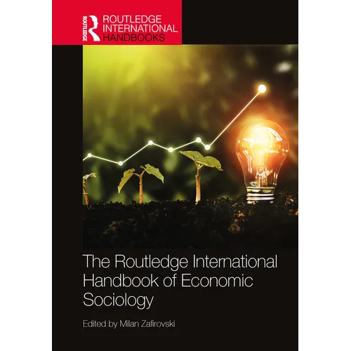 The Routledge International Handbook of Economic Sociology