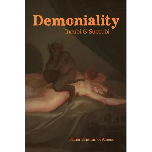Demoniality: Incubi and Succubi: A Book of Demonology