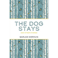 The Dog Stays: And Other Stories