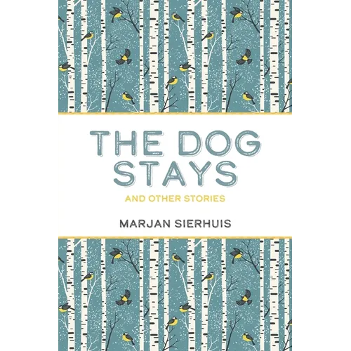 The Dog Stays: And Other Stories