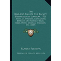 The Rise And Fall Of The Papacy, Delivered In London, 1701: With An Appendix, Containing Extracts On Prophecy From Mede, Owen, Durham, Willison, Etc.