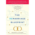 Remarriage Blueprint: How Remarried Couples and Their Families Succeed or Fail