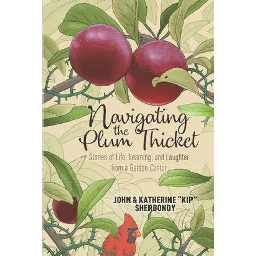 Navigating the Plum Thicket: Stories of Life, Learning, and Laughter from a Garden Center