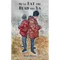 He'll Eat the Head off Ya