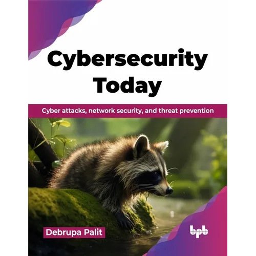 Cybersecurity Today: Cyber attacks, network security, and threat prevention (English Edition)