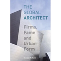 The Global Architect: Firms, Fame and Urban Form