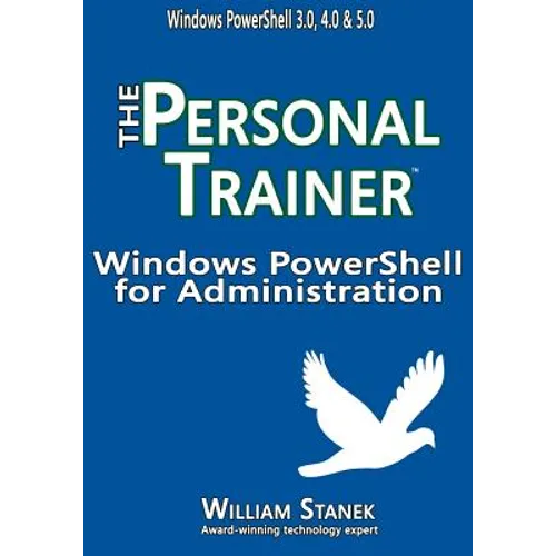 Windows PowerShell for Administration: The Personal Trainer
