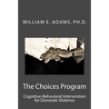 The Choices Program: Cognitive-Behavioral Intervention for Domestic Violence