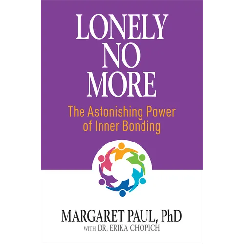 Lonely No More: The Astonishing Power of Inner Bonding