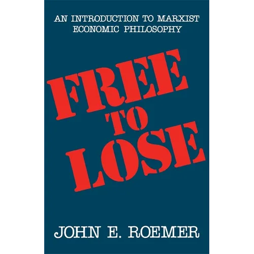 Free to Lose: An Introduction to Marxist Economic Philosophy