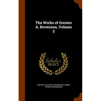 The Works of Orestes A. Brownson, Volume 2 - Hardcover