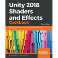 Unity 2018 Shaders and Effects Cookbook: Transform your game into a visually stunning masterpiece with over 70 recipes