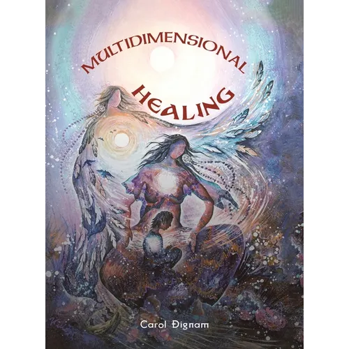 Multidimensional Healing: Engaging the psychic parts to release trauma