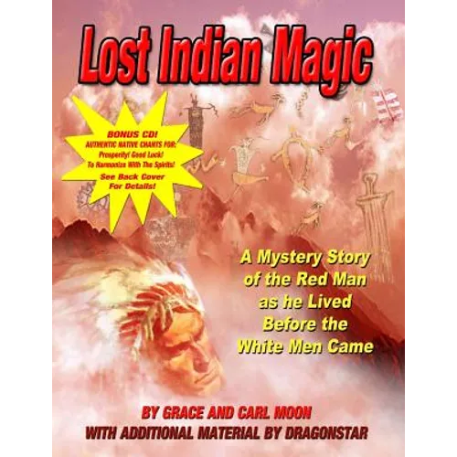 Lost Indian Magic: A Mystery Story of the Red Man as he Lived Before the White Men Came