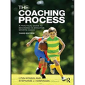 The Coaching Process: A Practical Guide to Becoming an Effective Sports Coach