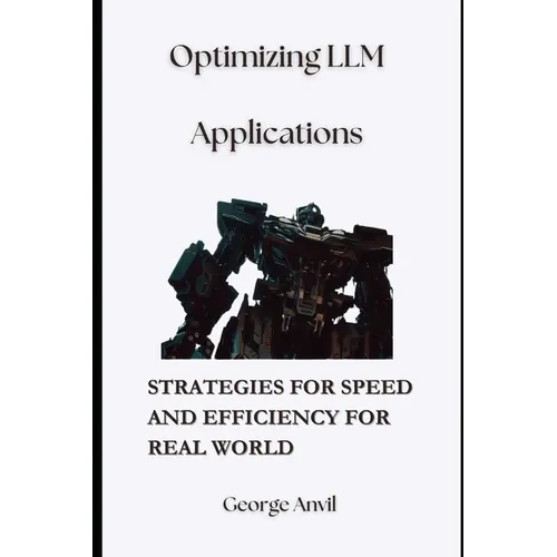 Optimizing LLM Applications: Strategies for Speed and Efficiency for Real World