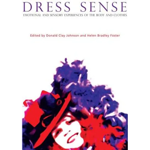 Dress Sense: Emotional and Sensory Experiences of the Body and Clothes