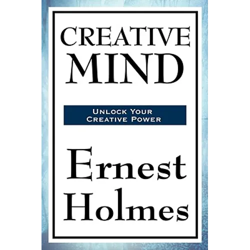 Creative Mind: A New Thought Classic on Spiritual Law, Creative Consciousness, and the Power of Mind