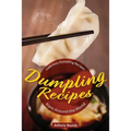 Dumpling Recipes: 30 Delicious Dumpling Recipes from Around the World