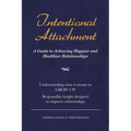 Intentional Attachment: A Guide to Achieving Happier and Healthier Relationships