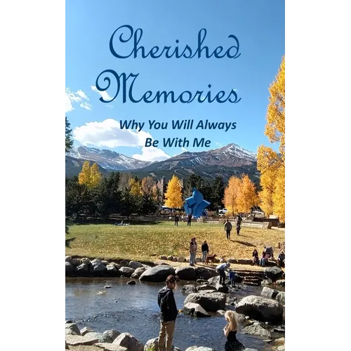 Cherished Memories: Why You Will Always Be With Me