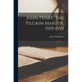 John Penry, The Pilgrim Martyr, 1559-1593