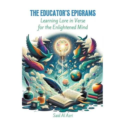The Educator's Epigrams: Learning Lore in Verse for the Enlightened Mind
