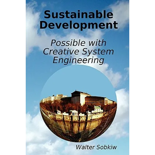 Sustainable Development Possible with Creative System Engineering