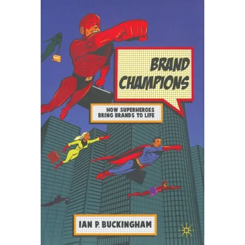 Brand Champions: How Superheroes Bring Brands to Life