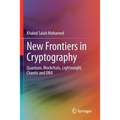New Frontiers in Cryptography: Quantum, Blockchain, Lightweight, Chaotic and DNA