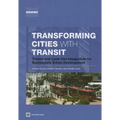 Transforming Cities with Transit: Transit and Land-Use Integration for Sustainable Urban Development