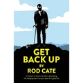 Get Back Up: A memoir on how to not allow a devastating life-changing event ruin your quest for a great life