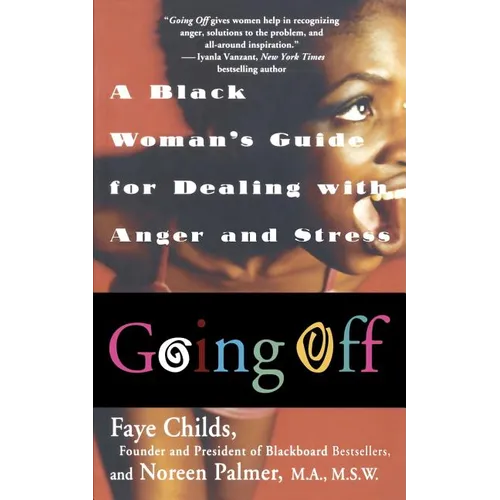 Going Off: A Black Woman's Guide For Dealing With Anger And Stress