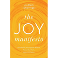 The Joy Manifesto: Detach from the Corporate Mindset. Access Your Heart. Lead with Wisdom.