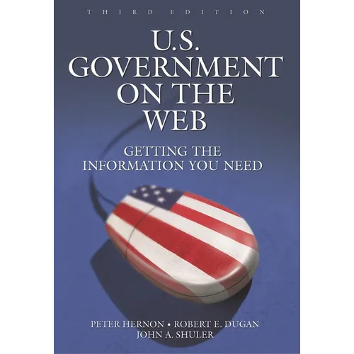 U.S. Government on the Web: Getting the Information You Need