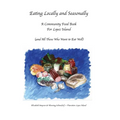 Eating Locally & Seasonally: A Community Food Book for Lopez Island (and All Those Who Want to Eat Well)