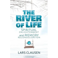 The River of Life: Spiritual Enlightenment and Memory Reconsolidation