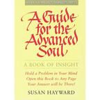 A Guide for the Advanced Soul: A Book of Insight