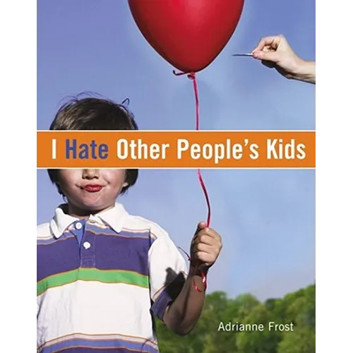 I Hate Other People's Kids