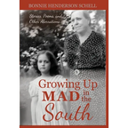 Growing Up Mad in the South: Stories, Poems, and Other Aberrations