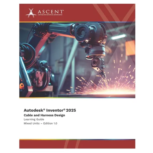 Autodesk Inventor 2025: Cable and Harness Design (Mixed Units)