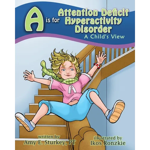 A is for Attention Deficit Hyperactivity Disorder: A Child's View