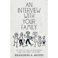An Interview with Your Family: The Complete Guide to Documenting Your Loved Ones' Life Stories