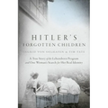 Hitler's Forgotten Children: A True Story of the Lebensborn Program and One Woman's Search for Her Real Identity
