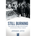 Still Burning: Half a Century of Chicago, from the Streets to the Corridors of Power; A Memoir (Copy)