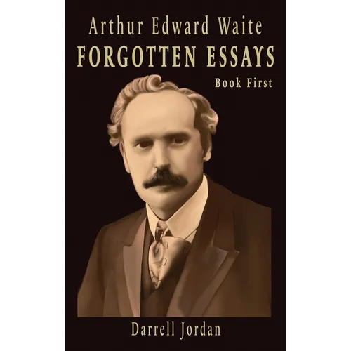 Arthur Edward Waite Forgotten Essays- Book First