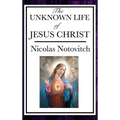 The Unknown Life of Jesus: The Lost Years of Jesus in the East